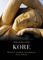 Kore. O chorych, chorobach i poszukiwaniu duszy medycyny (Hardcover)