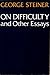 On Difficulty and Other Essays