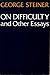 On Difficulty and Other Essays