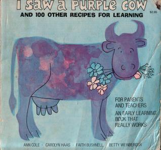 I Saw a Purple Cow, and 100 Other Recipes for Learning (Hardcover)
