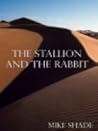 The Stallion and the Rabbit by Mike Shade
