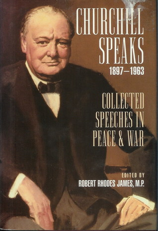 Churchill Speaks: Collected Speeches in Peace and War, 1897-1963 (Hardcover)