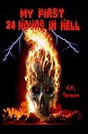 My First 24 Hours In Hell by V.K. Sansone My First 24 Hours In Hell by V.K. Sansone