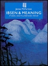 Ibsen and Meaning: Studies, Essays and Prefaces, 1953-87 (Paperback)