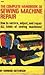 The Complete Handbook of Sewing Machine Repair