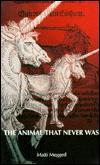 The Animal That Never Was (In Search of the Unicorn)