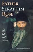 Father Seraphim Rose: His Life and Works