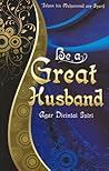 Be a Great Husband  by Isham bin Muhammad asy-Syarif