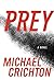 Prey by Michael Crichton Prey by Michael Crichton