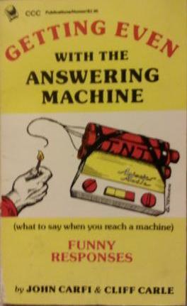 Getting Even With the Answering Machine: What to Say When You Reach a Machine (Comic & Illustrated)