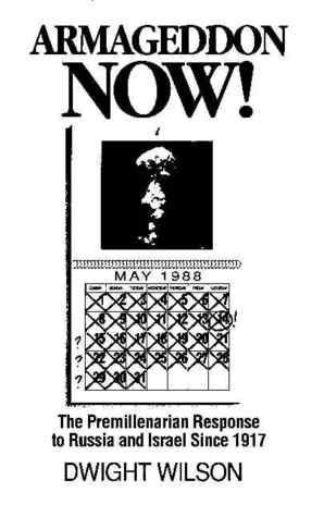 Armageddon Now!: The Premillenarian Response to Russia and Israel Since 1917 (Paperback)