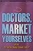 Doctor, Market Yourselves