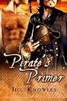 A Pirate's Primer by Jill Knowles