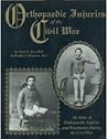 Orthopaedic Injuries of the Civil War: An Atlas of Orthopaedic Injuries and Treatments During the Civil War