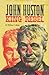 John Huston, King Rebel