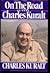 On the Road with Charles Kuralt by Charles Kuralt