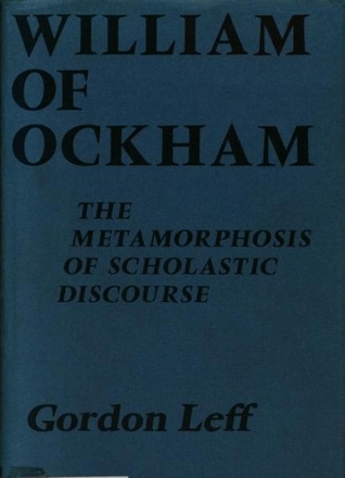 William of Ockham: The metamorphosis of scholastic discourse (Paperback)