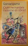 ¡Quién me mandaría meterme en obras! ¡Quién me mandaría meterme en obras!