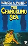 The Changeling Sea by Patricia A. McKillip The Changeling Sea by Patricia A. McKillip