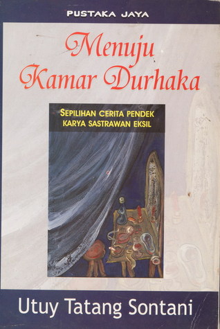 Menuju Kamar Durhaka: Sepilihan Cerita Pendek Karya Sastrawan Eksil (Paperback)