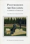Postmodern Art Education: An Approach to Curriculum Postmodern Art Education: An Approach to Curriculum