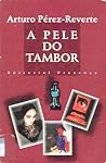 A pele do tambor by Arturo Pérez-Reverte A pele do tambor by Arturo Pérez-Reverte