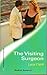 The Visiting Surgeon (Harlequin Medical Romance 85)