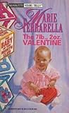 The 7 Lb., 2 Oz. Valentine by Marie Ferrarella