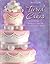 Wilton Tiered Cakes A Showcase Of Dramatic Designs For Special Occasions