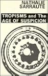 Tropisms and The Age of Suspicion