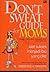 Don't Sweat guide for moms