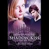 Shadow Kiss by Richelle Mead Shadow Kiss by Richelle Mead