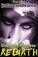 Rebirth (Channeling Morpheus, #5)