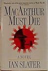 Macarthur Must Die: A Novel