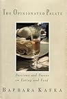 The Opinionated Palate: Passions and Peeves on Eating and Food The Opinionated Palate: Passions and Peeves on Eating and Food