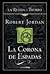 La corona de espadas by Robert Jordan