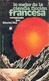 Lo mejor de la ciencia ficción francesa Lo mejor de la ciencia ficción francesa