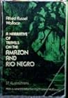 A Narrative of Travels on the Amazon and Rio Negro by Alfred Russel Wallace