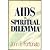 AIDS, the Spiritual Dilemma