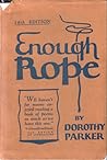 Enough Rope by Dorothy Parker