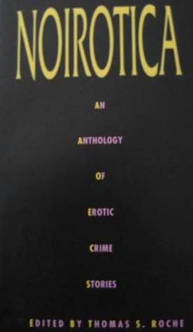 Noirotica: An Anthology of Erotic Crime Stories (Paperback)
