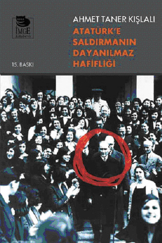 Atatürk'e Saldırmanın Dayanılmaz Hafifliği (Paperback)