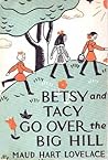 Betsy and Tacy Go Over the Big Hill by Maud Hart Lovelace