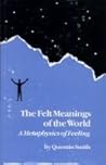 The Felt Meanings of the World: A Metaphysics of Feeling