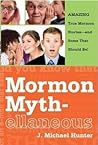 Mormon Myth-ellaneous by J. Michael Hunter