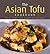 The Asian Tofu Cookbook