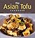 The Asian Tofu Cookbook