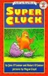 Super Cluck (An I Can Read Book) Super Cluck (An I Can Read Book)