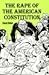 The Rape of the American Constitution