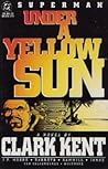 Superman: Under a Yellow Sun : A Novel by Clark Kent Superman: Under a Yellow Sun : A Novel by Clark Kent